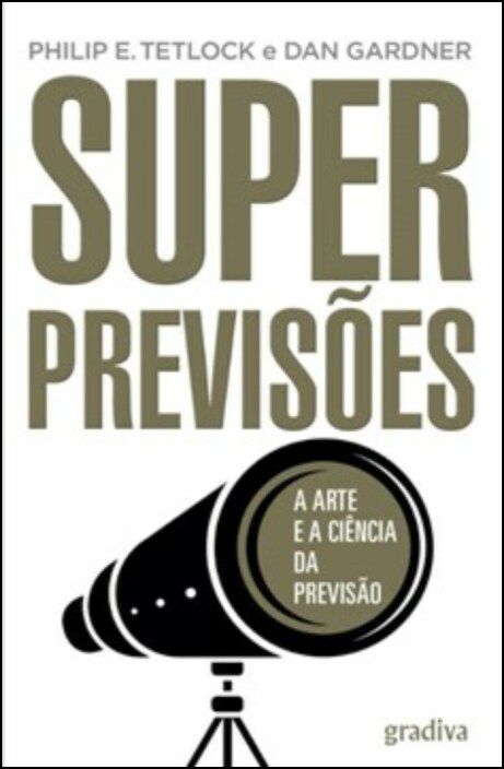 Superprevisões: a arte e a ciência da previsão