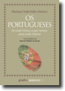 Os Portugueses - De onde vimos, o que somos, para onde vamos