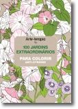 Arte-Terapia: 100 Jardins Extraordinários para Colorir