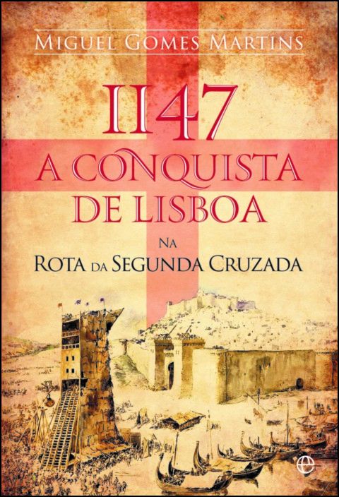 1147 - A Conquista de Lisboa na Rota da Segunda Cruzada