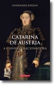 Catarina de Áustria: a rainha colecionadora