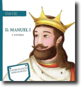 Viva o Rei - D. Manuel I, O Venturoso