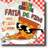 Uncle Grandpa - Uma Fatia de Vida com Pizza Steve 