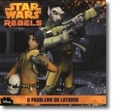 Star Wars Rebels: O Problema do Lutador
