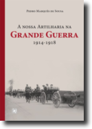 A nossa Artilharia na Grande Guerra 1914 - 1918