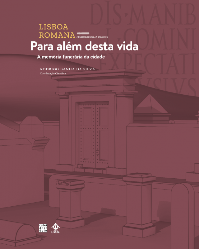 Lisboa Romana (VII Volume) - Para além desta vida - Memória Funerária da Cidade