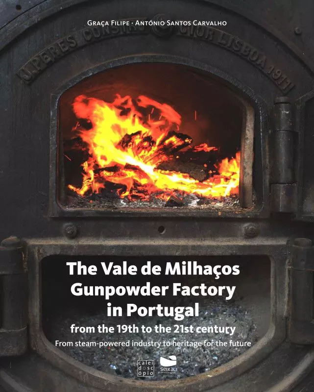 The Vale de Milhaços Gunpowder Factory - From the 19th to the 21st Century - From Steam-powered Industry to Heritage for the Future