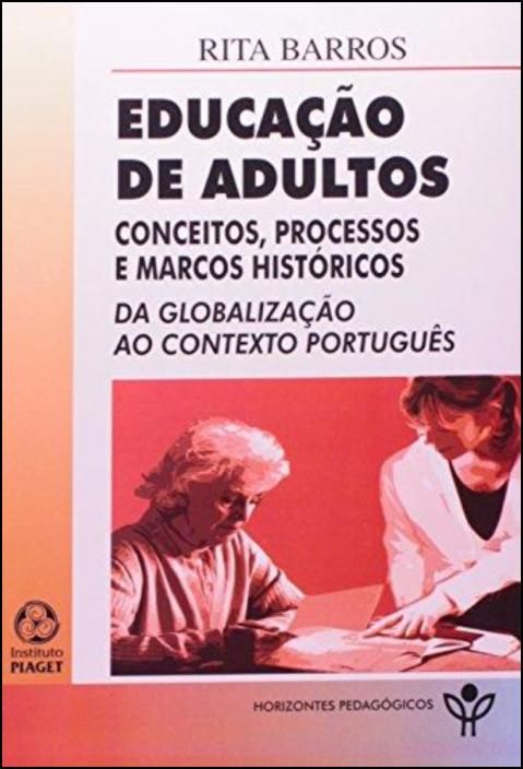 Educação de Adultos - Conceitos, Processos e Marcos Históricos: da globalização ao contexto português