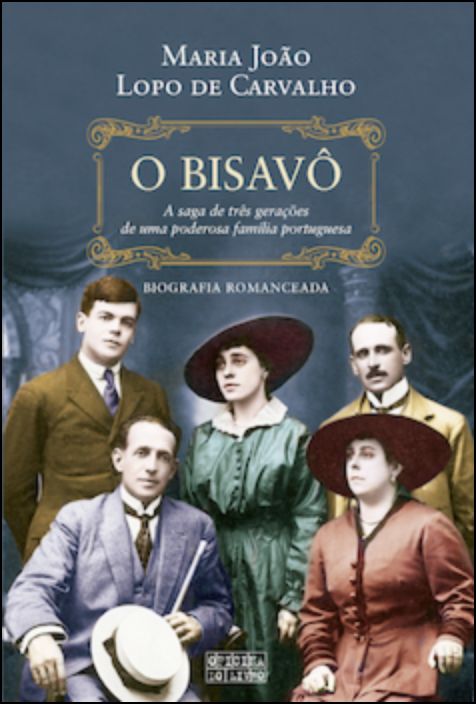 O Bisavô: A Saga de Três Gerações de Uma Poderosa Família Portuguesa