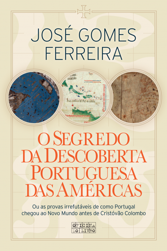 O Segredo da Descoberta Portuguesa das Américas - Ou as Provas Irrefutáveis de como Portugal chegou ao Novo Mundo antes de Cristóvão Colombo