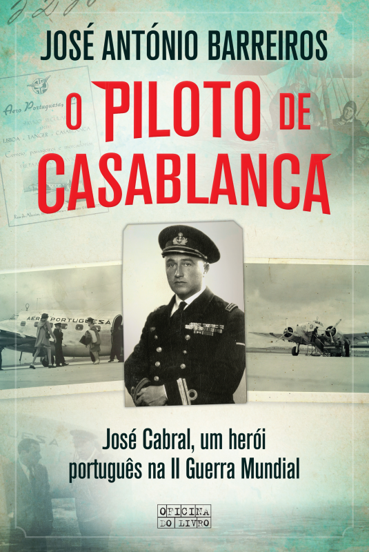 O Piloto de Casablanca - José Cabral, um Herói Português na II Guerra Mundial