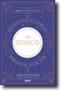 Os Signos: guia para a astrologia dos nossos dias