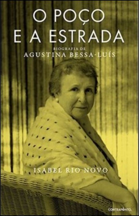 O Poço e a Estrada: biografia de Agustina Bessa-Luís