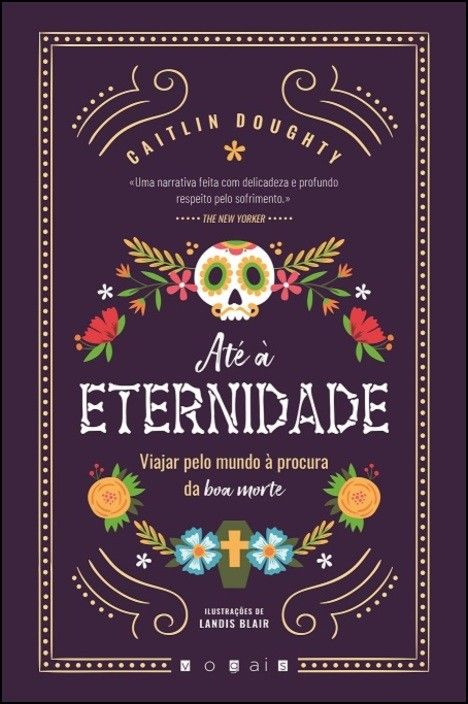 Até à Eternidade - Viajar pelo Mundo à Procura da Boa Morte