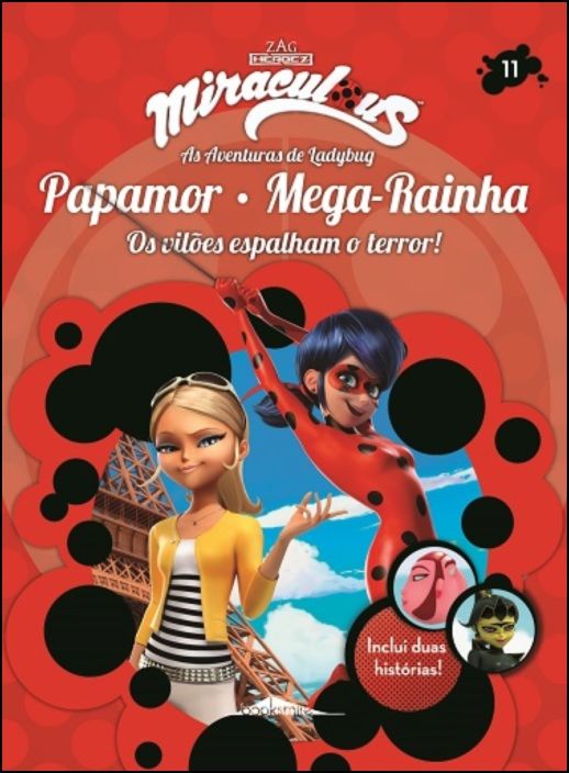 Miraculous: As Aventuras de Ladybug: Os Vilões 11: Papamor e Mega-Rainha