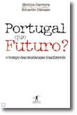 Portugal, Que Futuro? - O tempo das mudanças inadiáveis