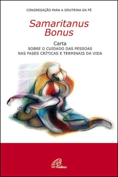 Samaritanus Bonus- Sobre o cuidado das pessoas nas fases críticas e terminais da vida