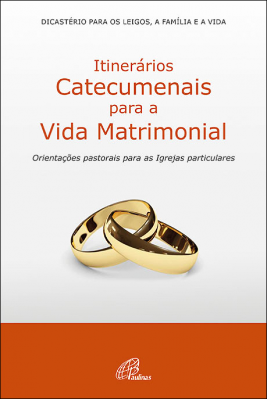 Itinerários Catecumenais para a Vida Matrimonial - Orientações Pastorais para as Igrejas Particulares 