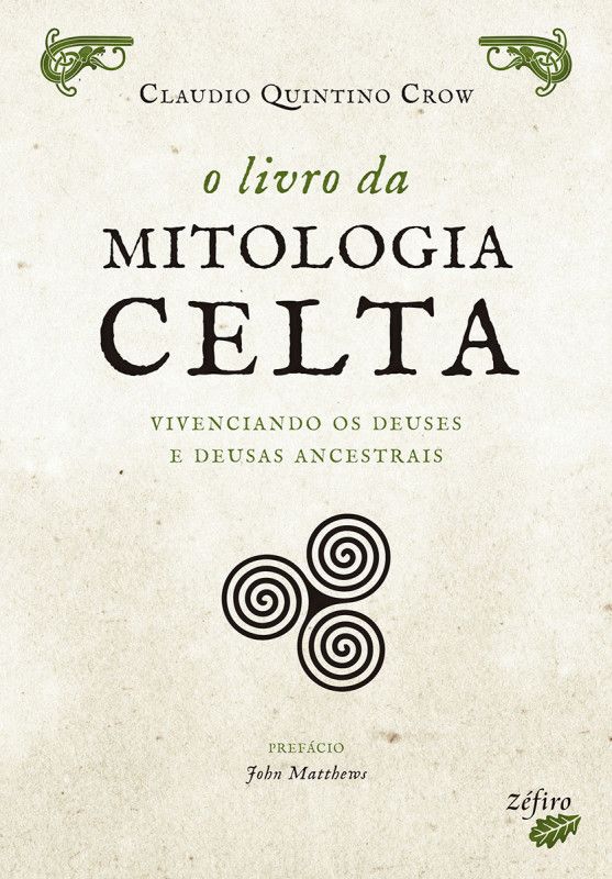 O Livro da Mitologia Celta - Vivenciando os Deuses e Deusas Ancestrais