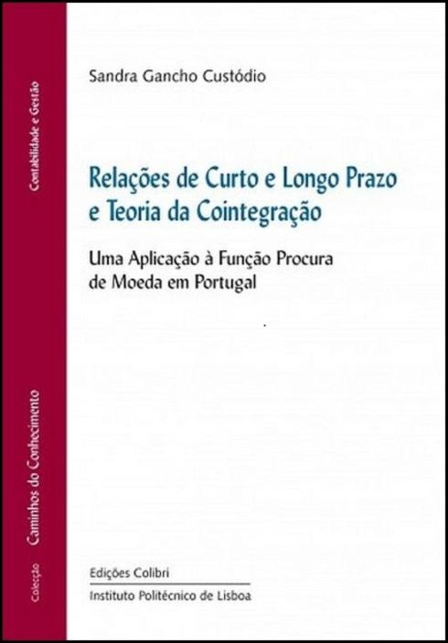 Relações de Curto e Longo Prazo e Teoria da Cointegração - Uma aplicação à função procura de moeda em Portugal