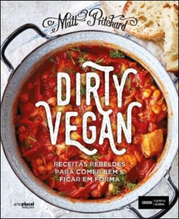 Dirty Vegan - Receitas Rebeldes para Comer Bem e Ficar em Forma
