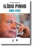 Ilídio Pinho. Uma vida - O empresário e a utilidade pública