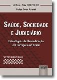 Saúde, Sociedade e Judiciário - Estratégias de Reivindicação em Portugal e no Br