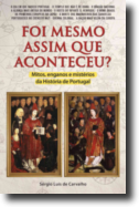 Foi Mesmo Assim que Aconteceu? Mitos, Enganos e Mistérios da História de Portugal