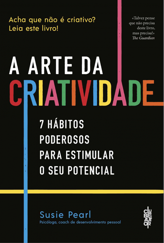 A Arte da Criatividade - 7 Hábitos Poderosos para Estimular o seu Potencial