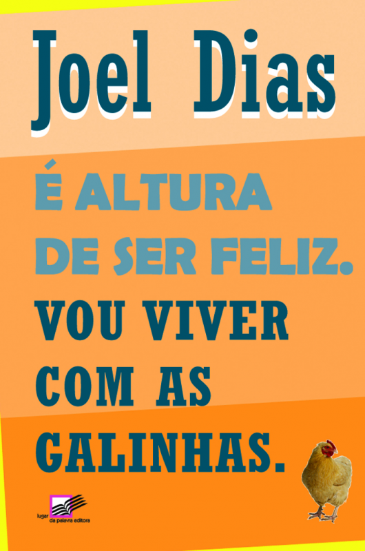 É Altura de Ser Feliz. Vou Viver com as Galinhas.