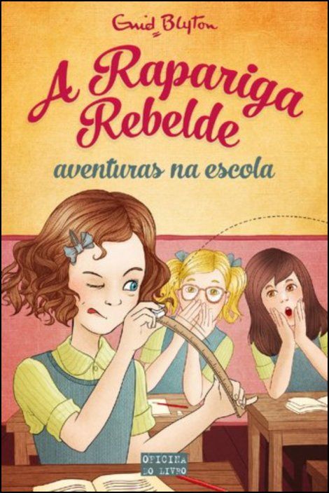 A Rapariga Rebelde: Aventuras na Escola Volume 1