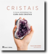 Cristais: o guia moderno da cura dos cristais