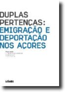 Duplas Pertenças: Emigração e Deportação nos Açores
