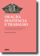 Oração, Penitência e Trabalho: o recolhimento de Santa Maria Madalena e São Gonçalo de Braga (1720-1834)