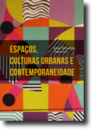 Espaços, Culturas Urbanas e Contemporaneidade