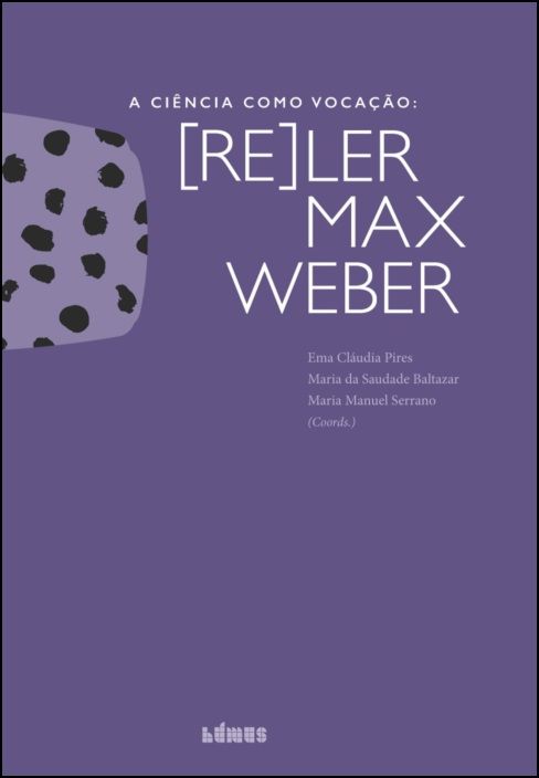 A Ciência como Vocação: (re)ler Max Weber
