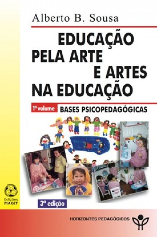 Educação pela Arte e Artes na Educação - Vol.1 - Bases Psicopedagógicas