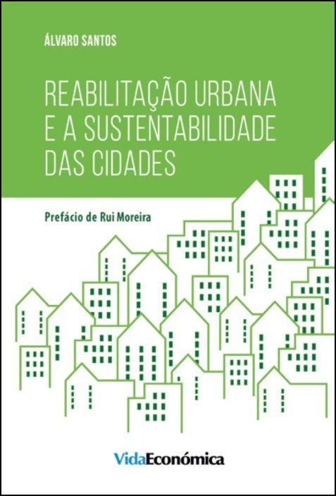Reabilitação Urbana e a Sustentabilidade das Cidades