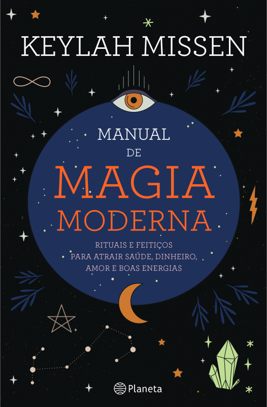 Manual de Magia Moderna - Rituais e feitiços para atrair saúde, dinheiro, amor e boas energias