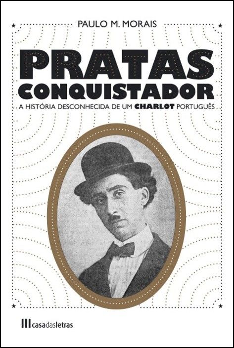 Pratas Conquistador: a história desconhecida de um Charlot português