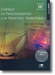 Código de Procedimento e de Processo Tributário - Volume III - Anotado e Comentado