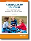 A Integração Sensorial - No Desenvolvimento e Aprendizagem da Criança