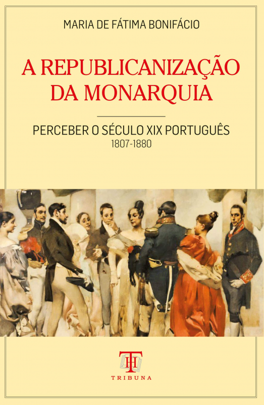 A Republicanização da Monarquia - Perceber o século XIX Português - 1807-1880