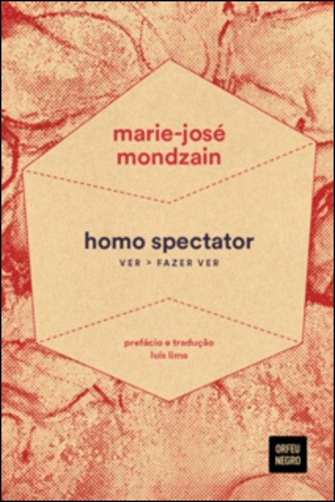 Homo Spectator: Ver, Fazer Ver