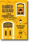 O Quarto Alugado - A vida de Fernando Pessoa revisitada por um velho amigo