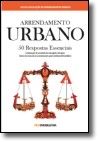 Arrendamento Urbano 50 Respostas Essenciais - Guia Prático + Legislação do Arrendamento Urbano