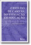 O Estudo de Caso na Investigação em Educação