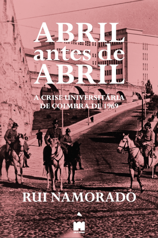 Abril antes de Abril - A Crise Universitária de Coimbra de 1969