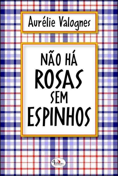 Não Há Rosas Sem Espinhos