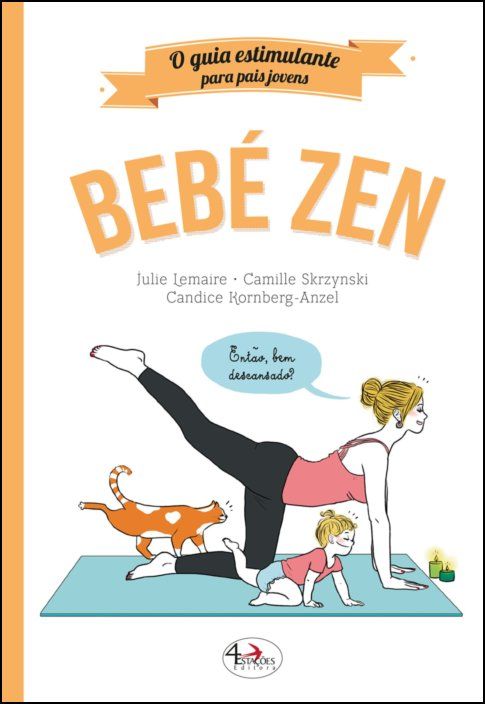 Bebé Zen - O Guia Estimulante para Pais Jovens